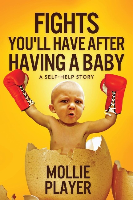 Fights Youll Have After Having A Baby: A Self-Helf Story