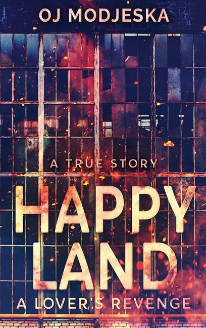 Happy Land - A Lovers Revenge: The nightclub fire that shocked a nation