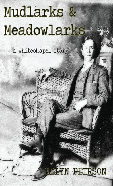 Mudlarks & Meadowlarks: a Whitechapel story