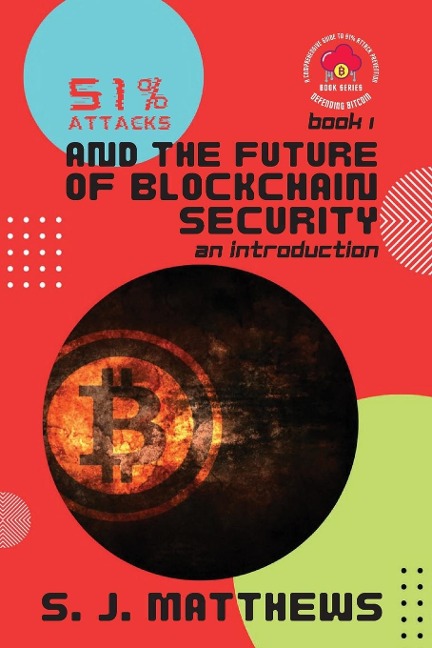 51% Attacks and the Future of Blockchain Security: An Introduction