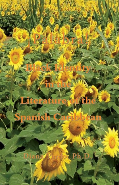 ¡Palabra!: Black Identity in the Literature of the Spanish Caribbean