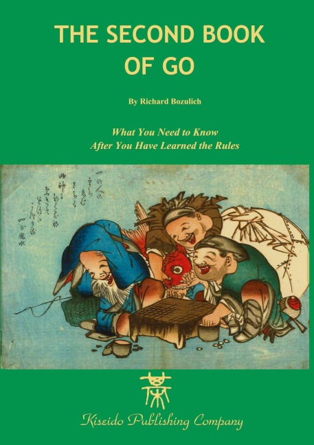 The Second Book of Go: What you need to know after youve learned the rules