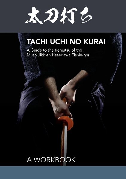 Tachi uchi no kurai: A Guide to the Kenjutsu of the Muso Jikiden Hasegawa Eishin-ryu