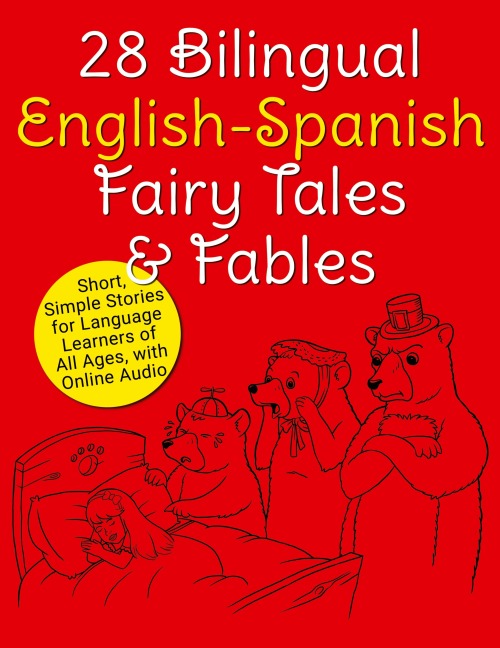 28 Bilingual English-Spanish Fairy Tales & Fables: Short, Simple Stories for Language Learners of All Ages, with Online Audio