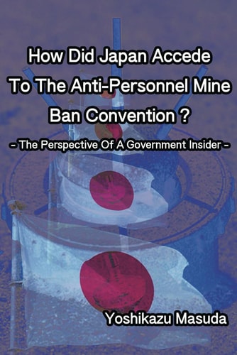 How Did Japan Accede To The Anti-Personnel Mine Ban Convention? The Perspective Of A Government Insider