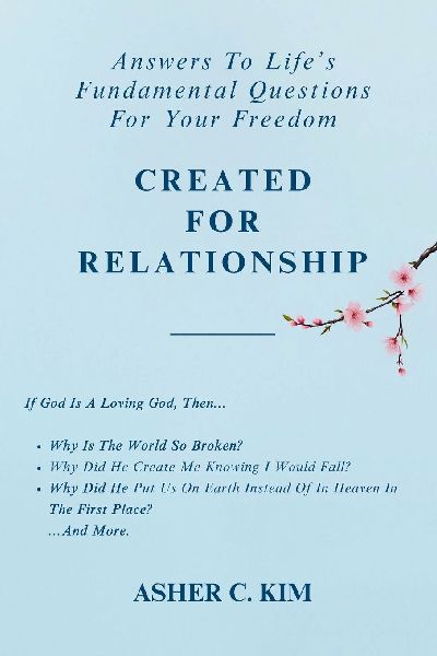 Created For Relationship: Answers To Life`s Fundamental Questions For Your Freedom