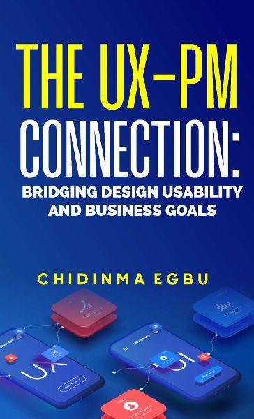 The Ux-Pm Connection: Bridging Design Usability & Business Goals