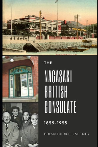The Nagasaki British Consulate 1859-1955