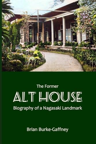 The Former Alt House Biography of a Nagasaki Landmark