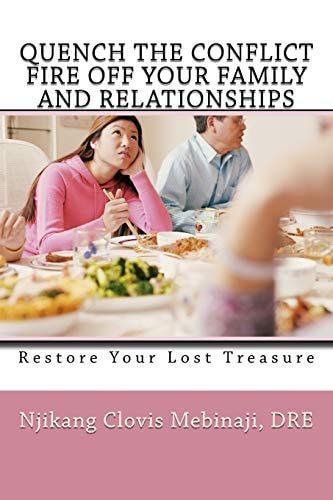 Quench The Conflict Fire Off Your Family And Relationships Restore Your Lost Treasure