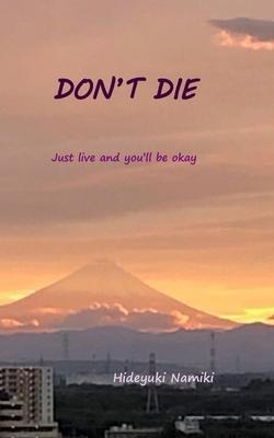 Dont Die: Just live and youll be okay