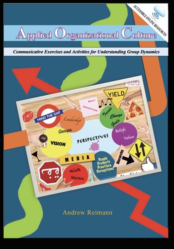 Applied Organizational Culture Communicative Exercises and Activities for Understanding Group Dynamics
