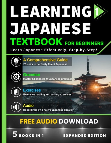 Learning Japanese Textbook for Beginners 5 Books in 1: History, Culture, Grammar, Vocabulary, Phrases and Exercises - Learn Japanese for Adult Beginners and Students