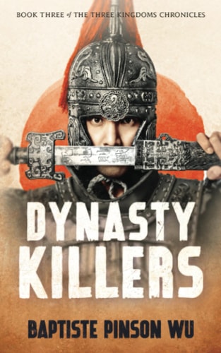 Dynasty Killers An Epic Novel of Ancient China