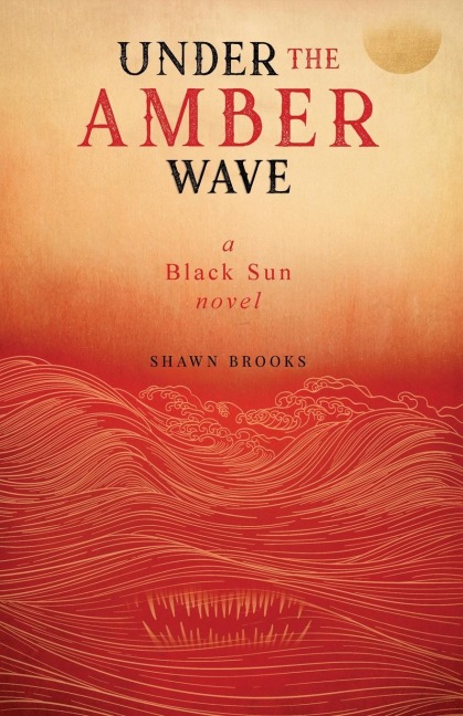 Under the Amber Wave: A Black Sun Novel