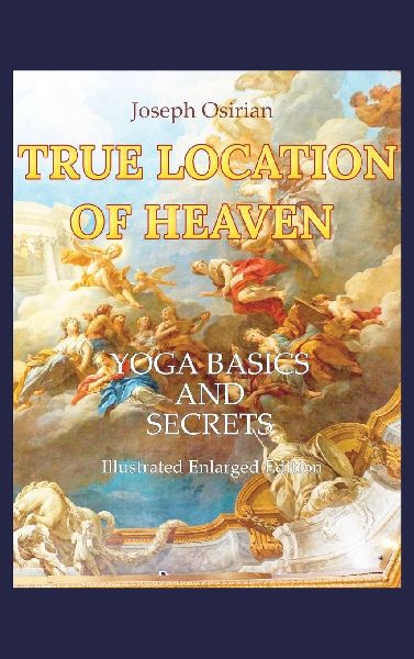 True Location of Heaven: Yoga Basics and Secrets