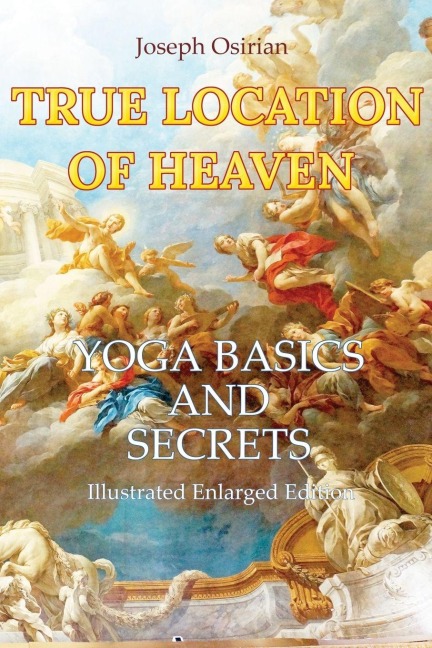 True Location of Heaven: Yoga Basics and Secrets