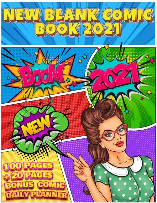 Blank Comic Book: Write And Draw Your Own Comics With Inspiration Effects And 3-7 Action Panel Layouts - 100 Pages + Bonus 20 Pages Comic Daily Planner - Large 8.5 X 11