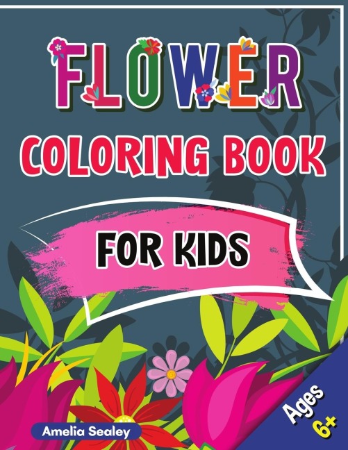 Flower Kids Coloring Book: Fun, Easy, and Relaxing Stress-Relieving Childrens Coloring Book with Flower Designs Coloring book for kids