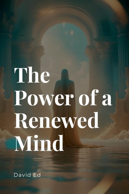 The Power of a Renewed Mind