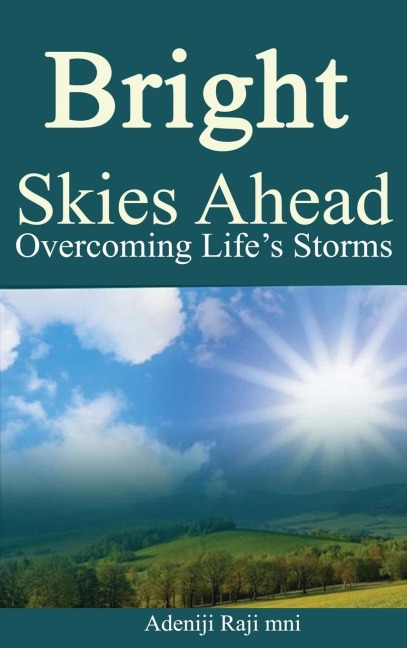 BRIGHT SKIES AHEAD: Overcoming Lifes Storms
