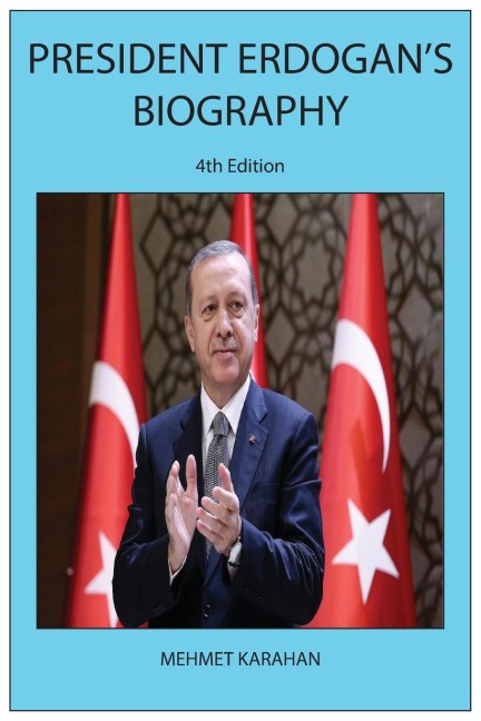 President Erdogans Biography (4th Edition)