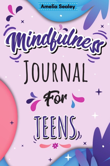 Mindfulness Activity for Teens: Daily Meditation for Teens, Practice Positive Thinking and Mindfulness, Positive Affirmations Book for Kids with Prompts