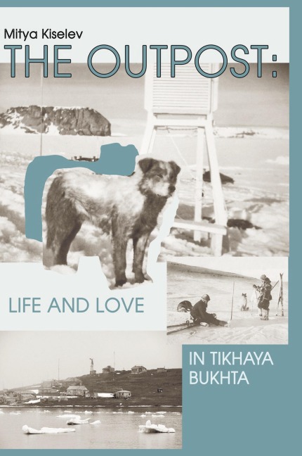 The Outpost: Life and Love in Tikhaya Bukhta