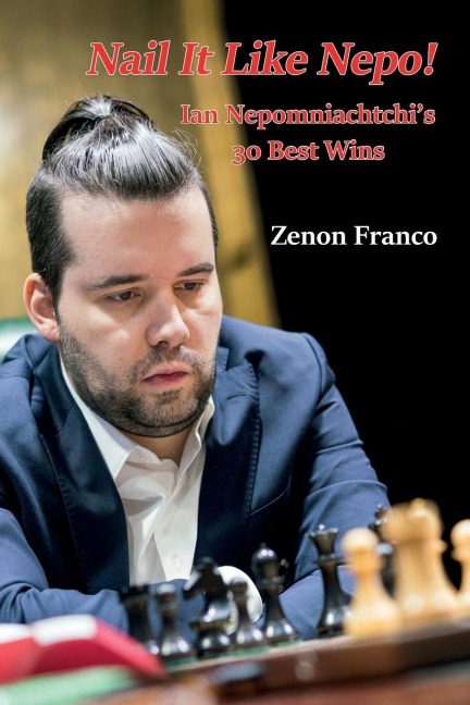 Nail It Like Nepo!: Ian Nepomniachtchis 30 Best Wins