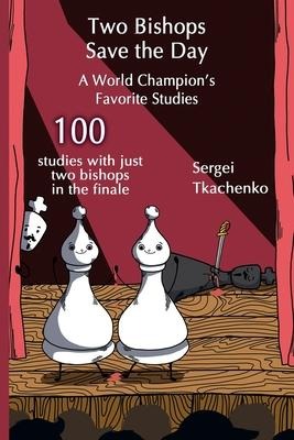 Two Bishops Save the Day: A World Champions Favorite Studies
