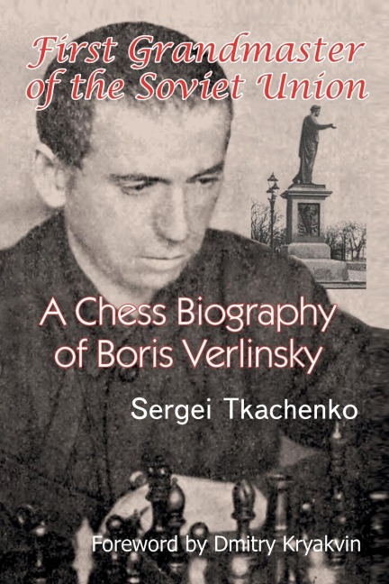 First Grandmaster of the Soviet Union: A Chess Biography of Boris Verlinsky