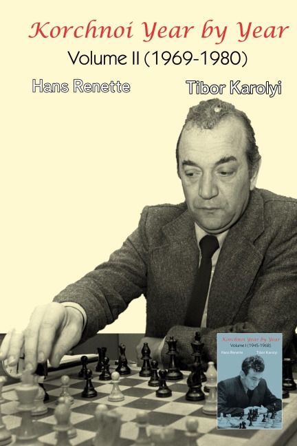 Korchnoi Year by Year: Volume II (1969-1980)