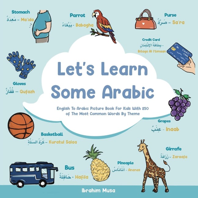 Lets Learn Some Arabic: English To Arabic Picture Book For Kids With 250 Of The Most Common Words By Theme