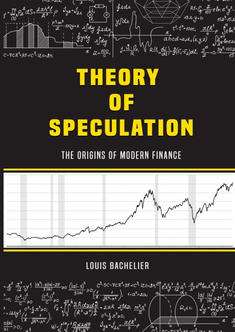 Louis Bacheliers Theory of Speculation: The Origins of Modern Finance