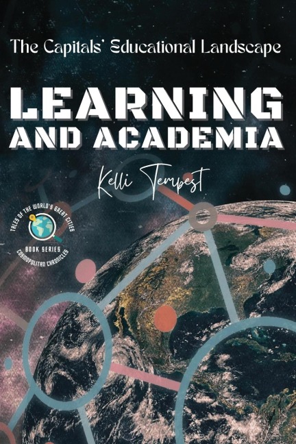 Learning and Academia-The Capitals Educational Landscape: Tertiary Education in Each Capital: Universities and Colleges