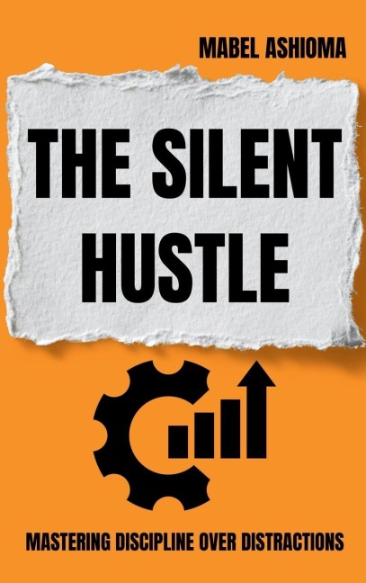 The Silent Hustle: Mastering discipline over distractions