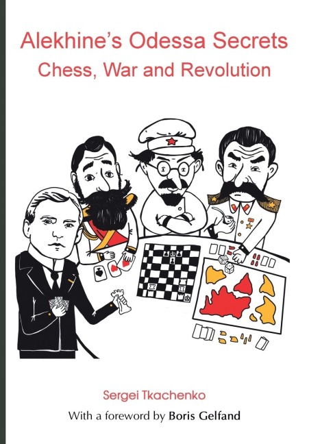 Alekhines Odessa Secrets: Chess, War and Revolution