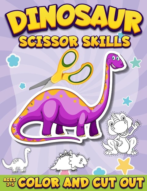 Dinosaur Scissor Skills Activity Book for Kids Ages 3-5: Color And Cut Out | Workbook for Preschool | Fun Gift for Dinosaur Lovers and Kids Ages 3-5