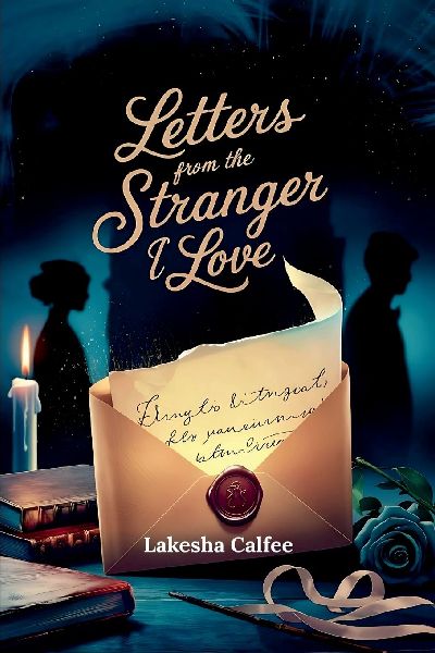 Letters from the Stranger I Love: Every letter brings me closer to a man Ive never met... or have I?