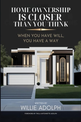 Home Ownership Is Closer Than You Think When You Have Will, You Have A Way