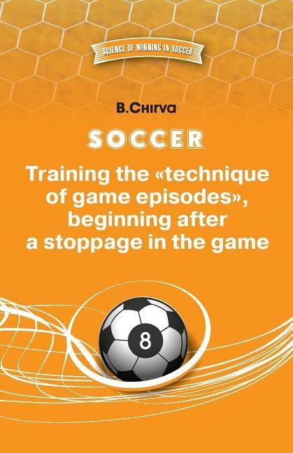 SOCCER. Training the technique of game episodes, beginning after a stoppage in the game.