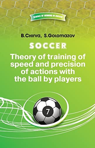 Soccer. Theory of Training of Speed and Precision of Actions with the Ball by Pl