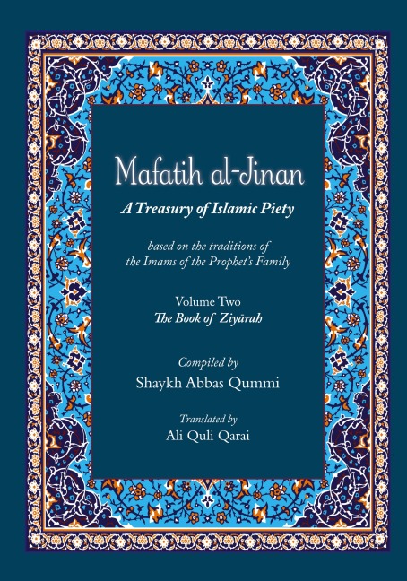 Mafatih al-Jinan: A Treasury of Islamic Piety (Translation & Transliteration): Volume Two: The Book of Ziyarah (Volume 2)