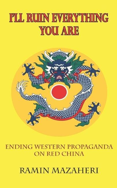 Ill Ruin Everything You Are: Ending Western Propaganda on Red China