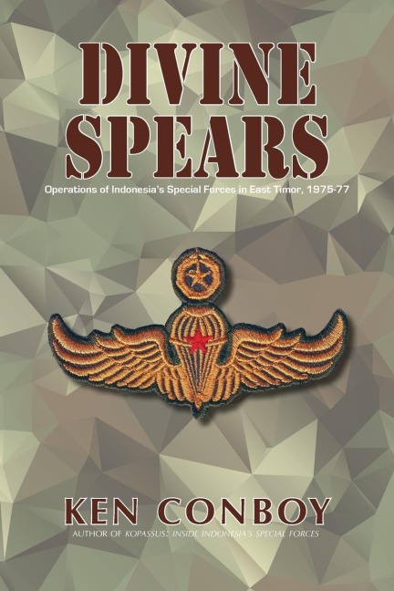 DIVINE SPEARS: Operations of Indonesias Special Forces in East Timor, 1975-77