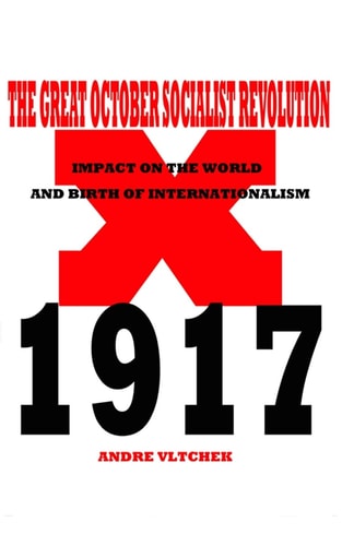 The Great October Socialist Revolution Impact on the World and the Birth of Internationalism