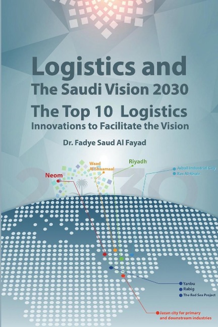 Logistics and The Saudi Vision 2030: The Top 10 Logistics Innovations to Facilitate the Vision