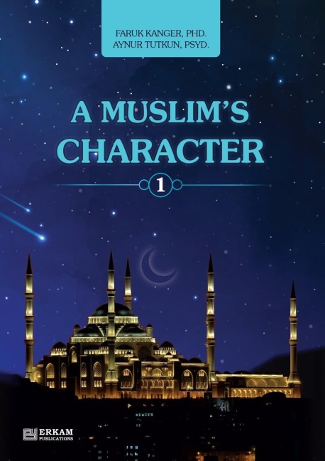 A Muslims Character - Vol.1 [Ages 11 and up]: Islamic Studies Textbook