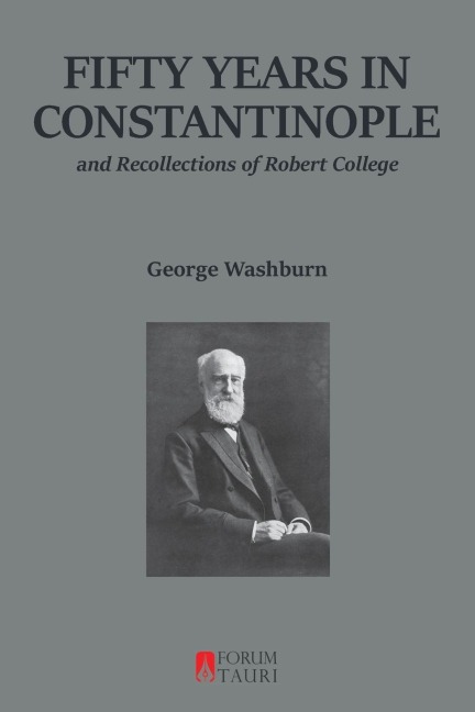 FIFTY YEARS IN CONSTANTINOPLE: And Recollections of Robert College