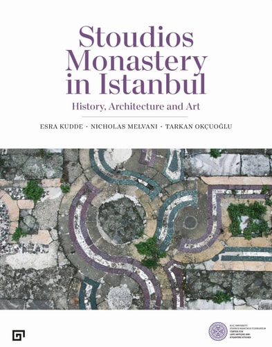 Stoudios Monastery in Istanbul History, Architecture and Art